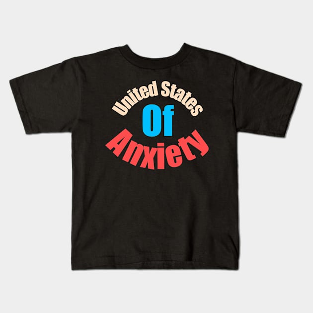 United States Of Anxiety Kids T-Shirt by richercollections